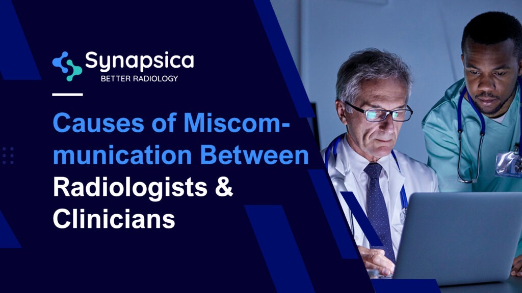 Miscommunication in Medical Imaging | Causes and Solutions | Synapsica